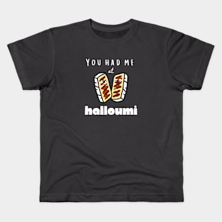 You had me at HALLOUMI Kids T-Shirt